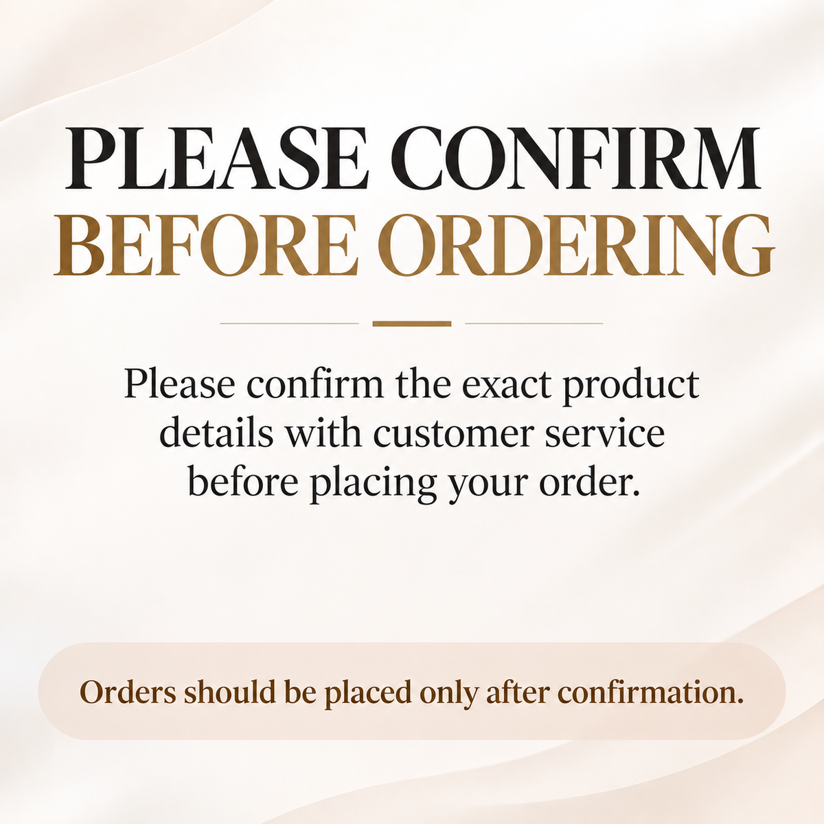 Please confirm the exact product details with customer service before placing your order.